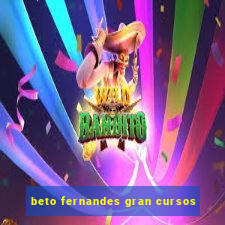 beto fernandes gran cursos